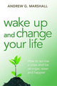 Book cover of: Wake Up and Change Your Life. By: Andrew G Marshall