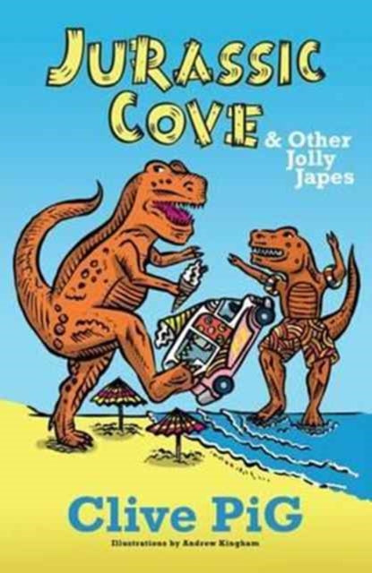 Book cover of: Jurassic Cove & Other Jolly Japes. By: Clive Pig