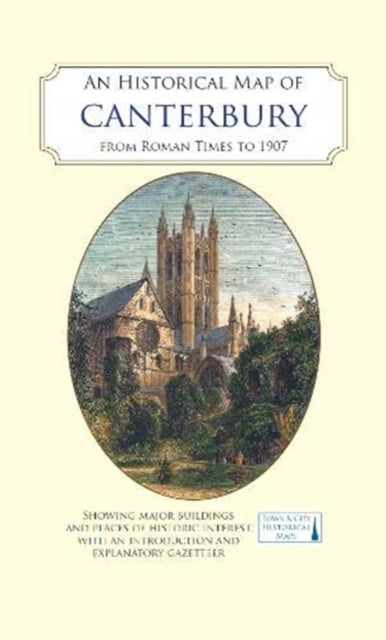 Book cover of: Historical Map of Canterbury from medieval times to 1907