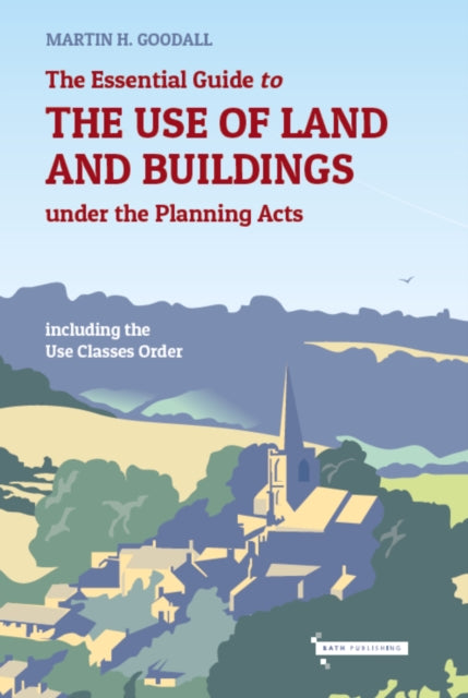 Book cover of: Essential Guide to the Use of Land and Buildings under the Planning Acts