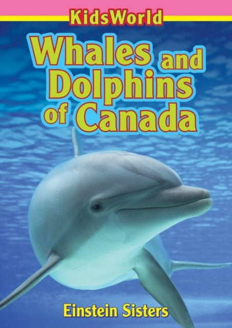 Book cover of: Whales and Dolphins of Canada. By: Einstein Sisters