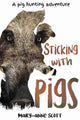 Book cover of: Sticking With Pigs. By: Mary-Anne Scott