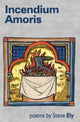 Book cover of: Incedium Amories. By: Steve Ely
