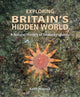 Book cover of: Exploring Britain's Hidden World. By: Keith Hiscock