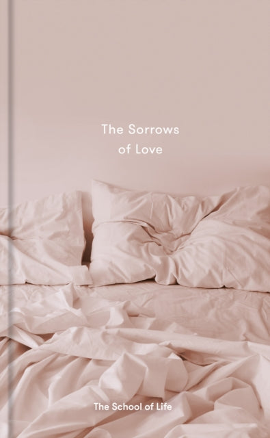 Book cover of: Sorrows of Love. By: School of Life (Business enterprise) Staff