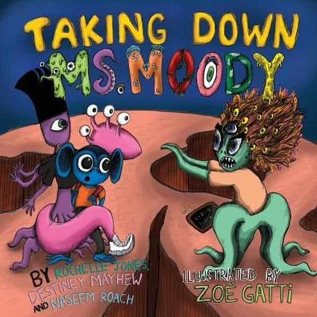 Book cover of: Taking Down Ms. Moody. By: Jones, Rochelle, Mayhew, Destiney, Roach, Naseem