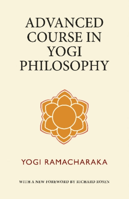 Book cover of: Advanced Course in Yogi Philosophy. By: Yogi Ramacharaka