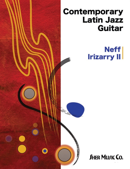 Book cover of: Contemporary Latin Jazz Guitar. By: Irizarry, Neff, 2nd