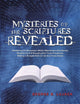 Book cover of: Mysteries of the Scriptures Revealed - Shattering the Deceptions Within Mainstream Christianity Deciphering and Revealing End Times Prophecies Making a Straight Path for the End Times Saints. By: George B. Lujack