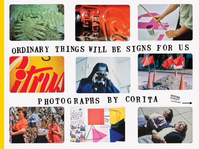 Book cover of: Corita Kent: Ordinary Things Will Be Signs for Us. By: Julie Ault