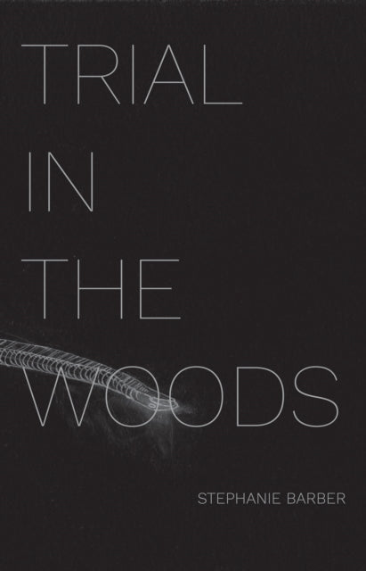 Book cover of: Trial in the Woods. By: Stephanie Barber