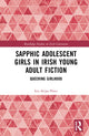 Book cover of: Sapphic Adolescent Girls in Irish Young Adult Fiction