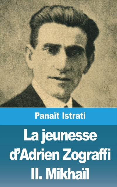 Book cover of: jeunesse d'Adrien Zograffi. By: Panaït Istrati