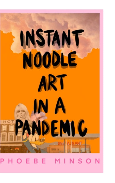 Book cover of: Instant Noodle Art in a Pandemic. By: Phoebe Minson