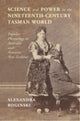 Book cover of: Science and Power in the Nineteenth-Century Tasman World. By: Alexandra Roginski