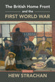 Book cover of: British Home Front and the First World War. By: Hew Strachan