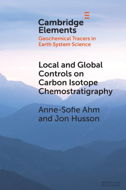 Book cover of: Local and Global Controls on Carbon Isotope Chemostratigraphy. By: Anne-Sofie Ahm