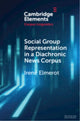 Book cover of: Social Group Representation in a Diachronic News Corpus. By: Irene Elmerot