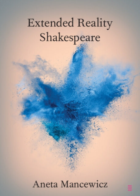 Book cover of: Extended Reality Shakespeare. By: Aneta Mancewicz