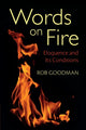 Book cover of: Words on Fire. By: Rob Goodman