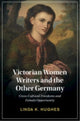 Book cover of: Victorian Women Writers and the Other Germany. By: Linda K. Hughes