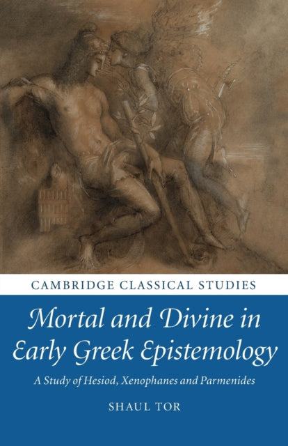 Book cover of: Mortal and Divine in Early Greek Epistemology. By: Shaul Tor