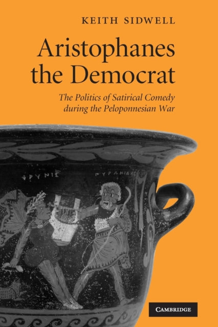 Book cover of: Aristophanes the Democrat. By: Keith Sidwell