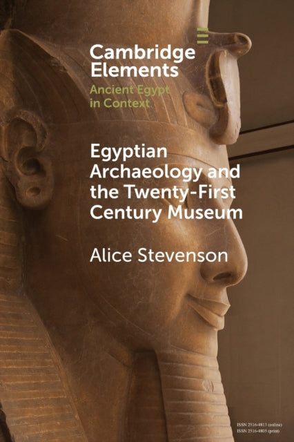 Book cover of: Egyptian Archaeology and the Twenty-First Century Museum. By: Alice Stevenson