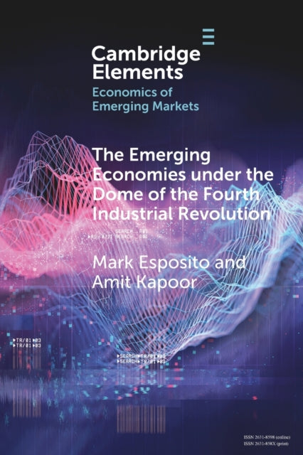Book cover of: Emerging Economies under the Dome of the Fourth Industrial Revolution. By: Mark Esposito