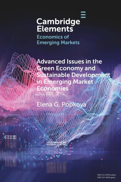 Book cover of: Advanced Issues in the Green Economy and Sustainable Development in Emerging Market Economies. By: Elena G. Popkova