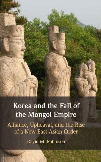 Book cover of: Korea and the Fall of the Mongol Empire. By: Robinson, David M.