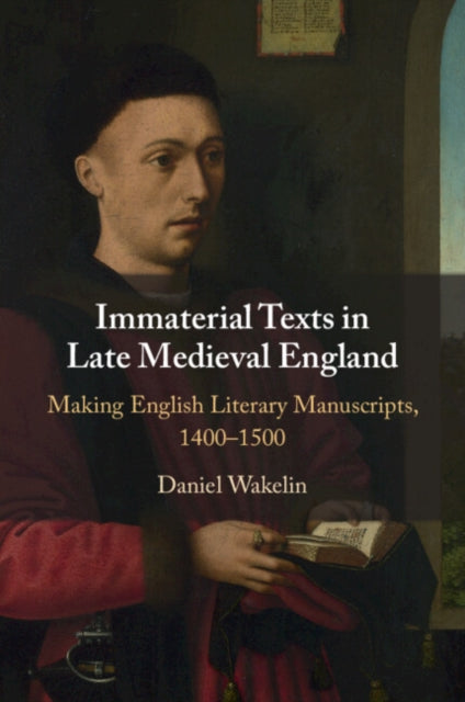 Book cover of: Immaterial Texts in Late Medieval England. By: Daniel Wakelin
