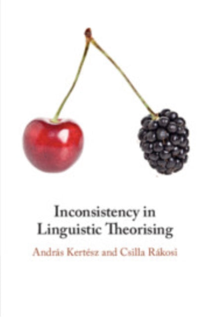 Book cover of: Inconsistency in Linguistic Theorising. By: András Kertész