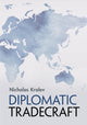 Book cover of: Diplomatic Tradecraft. By: Nicholas Kralev