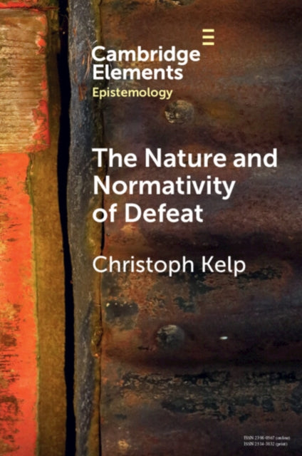 Book cover of: Nature and Normativity of Defeat. By: Christoph Kelp