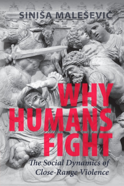 Book cover of: Why Humans Fight. By: Sinisa Malesevic