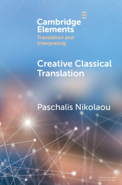 Book cover of: Creative Classical Translation. By: Paschalis Nikolaou