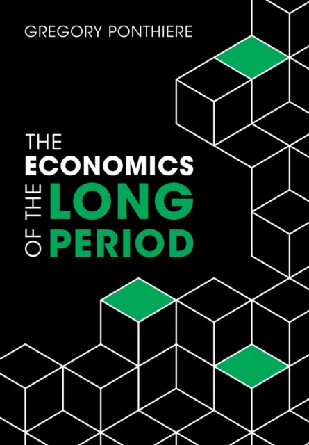 Book cover of: Economics of the Long Period. By: Grégory Ponthière
