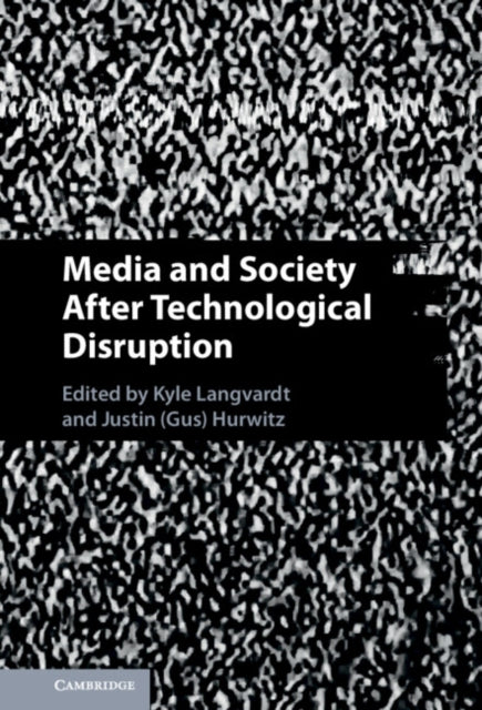 Book cover of: Media and Society After Technological Disruption. By: Kyle Langvardt