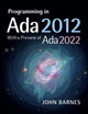 Book cover of: Programming in Ada 2012 with a Preview of Ada 2022. By: John Barnes
