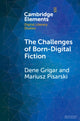 Book cover of: Challenges of Born-Digital Fiction. By: Dene Grigar