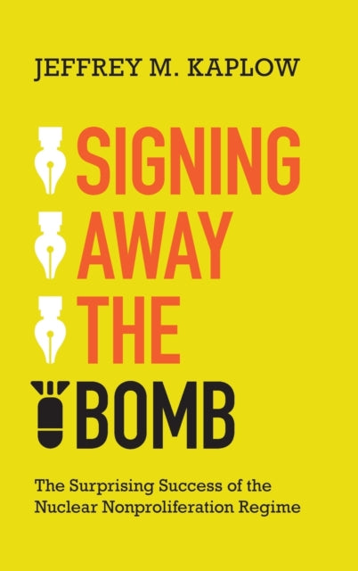 Book cover of: Signing Away the Bomb. By: Jeffrey M. Kaplow