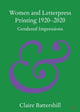 Book cover of: Women and Letterpress Printing 1920–2020. By: Claire Battershill
