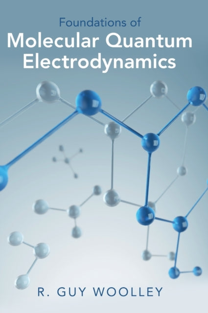 Book cover of: Foundations of Molecular Quantum Electrodynamics. By: R. Guy Woolley