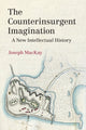 Book cover of: Counterinsurgent Imagination. By: Joseph MacKay