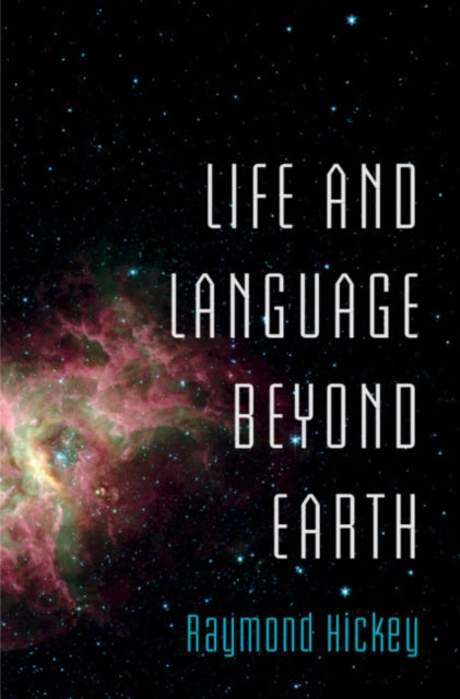 Book cover of: Life and Language Beyond Earth. By: Raymond Hickey