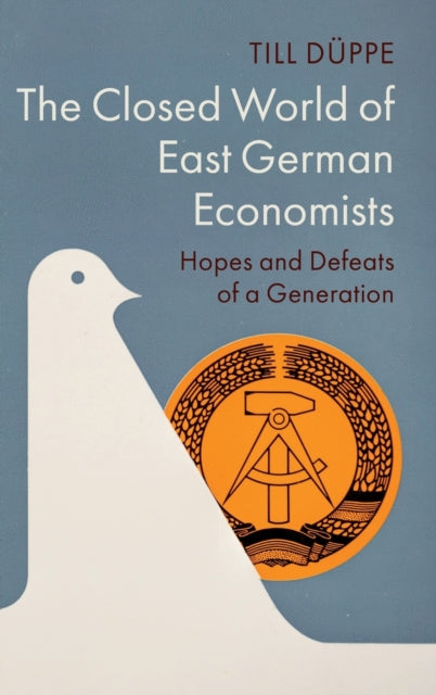 Book cover of: Closed World of East German Economists. By: Till Düppe