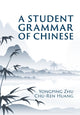 Book cover of: Student Grammar of Chinese. By: Yongping Zhu