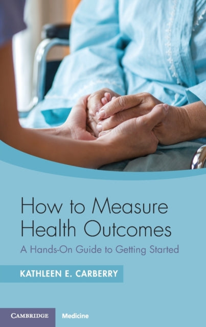 Book cover of: How to Measure Health Outcomes. By: Kathleen E. Carberry