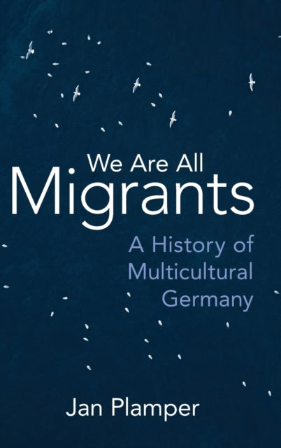 Book cover of: We Are All Migrants. By: Jan Plamper